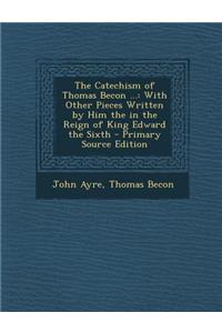 The Catechism of Thomas Becon ...
