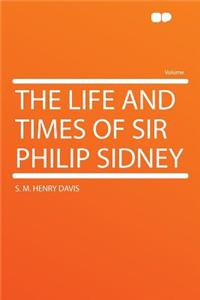 The Life and Times of Sir Philip Sidney