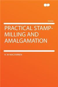 Practical Stamp-Milling and Amalgamation