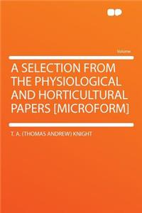 A Selection from the Physiological and Horticultural Papers [microform]