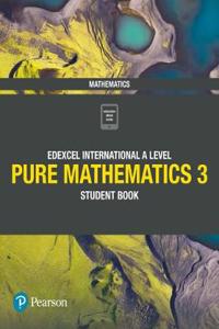 Pearson Edexcel International A Level Mathematics Pure Mathematics 3 Student Book