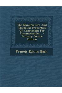 The Manufacture and Electrical Properties of Constantan for Thermocouples...