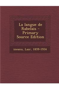 La Langue de Rabelais - Primary Source Edition