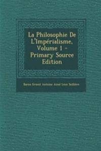 La Philosophie de L'Imperialisme, Volume 1 - Primary Source Edition