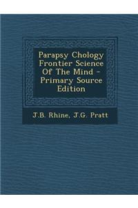 Parapsy Chology Frontier Science of the Mind - Primary Source Edition