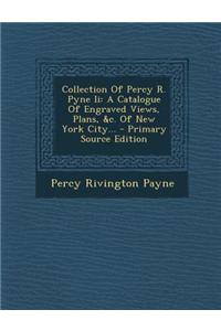 Collection of Percy R. Pyne II: A Catalogue of Engraved Views, Plans, &C. of New York City...
