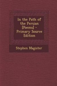 In the Path of the Persian [Poems]