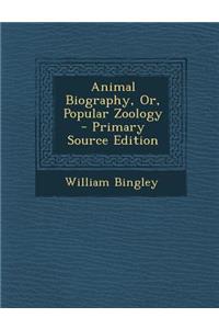 Animal Biography, Or, Popular Zoology