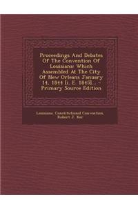 Proceedings and Debates of the Convention of Louisiana