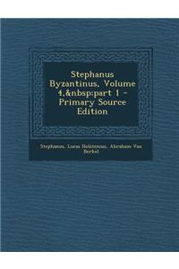 Stephanus Byzantinus, Volume 4, Part 1 - Primary Source Edition