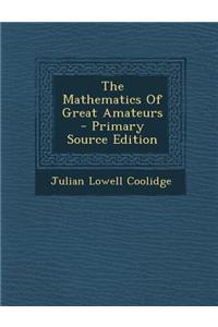 The Mathematics of Great Amateurs - Primary Source Edition
