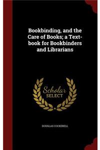 Bookbinding, and the Care of Books; a Text-book for Bookbinders and Librarians