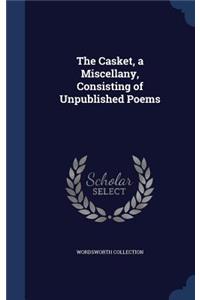 The Casket, a Miscellany, Consisting of Unpublished Poems