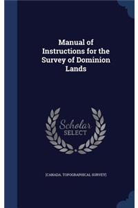 Manual of Instructions for the Survey of Dominion Lands
