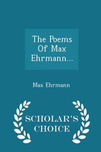 Poems of Max Ehrmann... - Scholar's Choice Edition