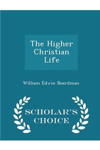 The Higher Christian Life - Scholar's Choice Edition