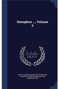 Xenophon ..., Volume 3