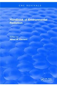 Handbook of Environmental Radiation