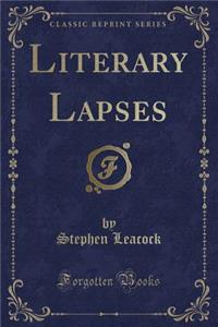 Literary Lapses (Classic Reprint)