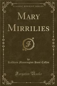 Mary Mirrilies (Classic Reprint)