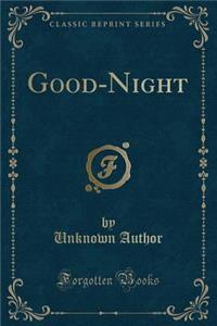 Good-Night (Classic Reprint)