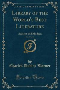 Library of the World's Best Literature, Vol. 19 of 30: Ancient and Modern (Classic Reprint)