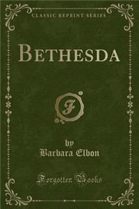 Bethesda (Classic Reprint)
