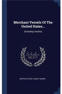 Merchant Vessels Of The United States...