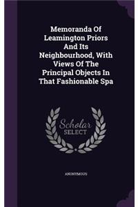 Memoranda Of Leamington Priors And Its Neighbourhood, With Views Of The Principal Objects In That Fashionable Spa