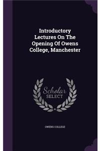 Introductory Lectures On The Opening Of Owens College, Manchester