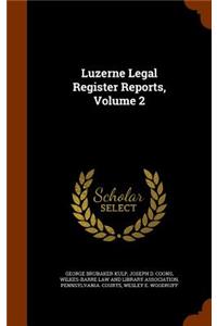 Luzerne Legal Register Reports, Volume 2