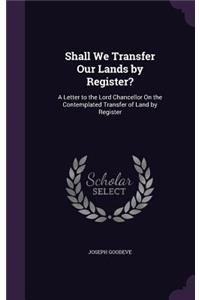 Shall We Transfer Our Lands by Register?