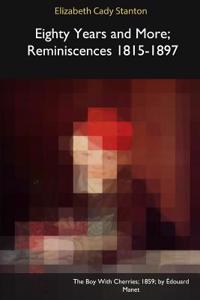 Eighty Years and More; Reminiscences 1815-1897