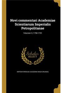 Novi Commentari Academiae Scientiarum Imperialis Petropolitanae; Volumen 3, 1750-1751