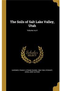 The Soils of Salt Lake Valley, Utah; Volume No.4