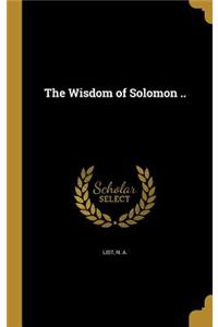 The Wisdom of Solomon ..