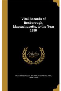 Vital Records of Boxborough, Massachusetts, to the Year 1850