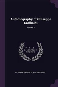 Autobiography of Giuseppe Garibaldi; Volume 3