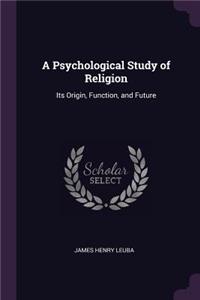 A Psychological Study of Religion