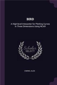 Bird: A High-level Interpreter for Plotting Curves in Three Dimensions Using NCAR