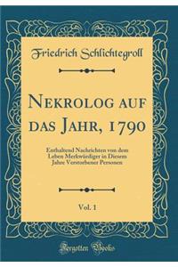 Nekrolog Auf Das Jahr, 1790, Vol. 1