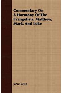 Commentary On A Harmony Of The Evangelists, Matthew, Mark, And Luke