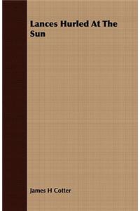 Lances Hurled At The Sun