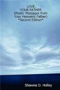 Love, Your Father (Poetic Messages from Your Heavenly Father) *Second Edition*