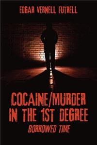 Cocaine/Murder in the 1st Degree