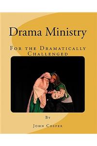 Drama Ministry for the Dramatically Challenged