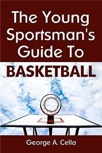Young Sportsman's Guide To Basketball