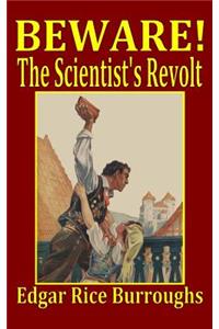 Beware! the Scientist's Revolt