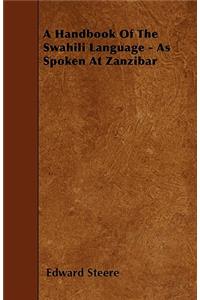 A Handbook Of The Swahili Language - As Spoken At Zanzibar