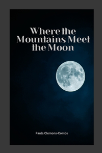 Where the Mountains Meet the Moon